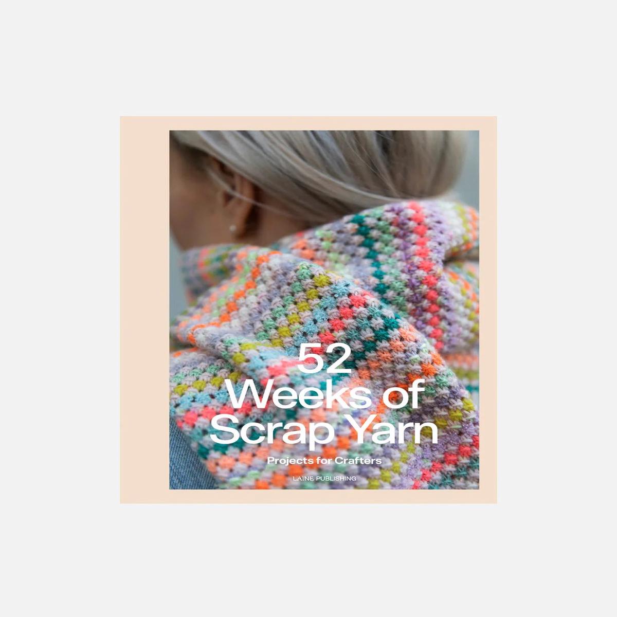 Laine Publishing: 52 Weeks of Scrap Yarn
