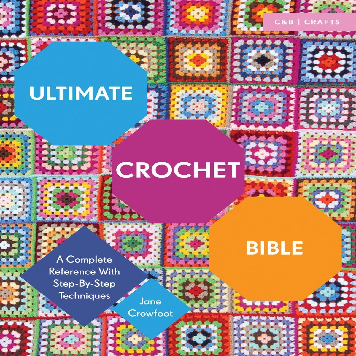 Ultimate Crochet Bible by Jane Crowfoot